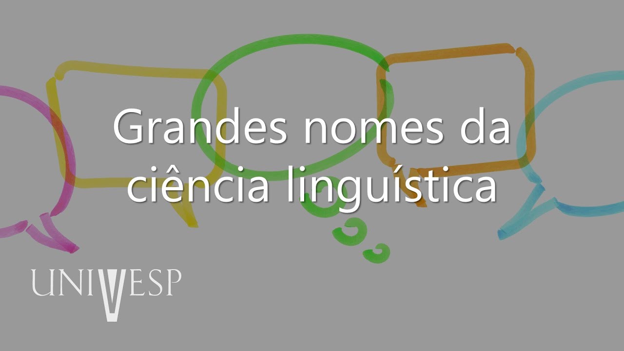 Introdução à Linguística - Grandes nomes da ciência linguística