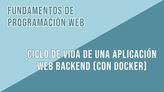 CICLO DE VIDA DE UNA APLICACIÓN WEB BACKEND (DE DESARROLLO A PRODUCCIÓN CON DOCKER)