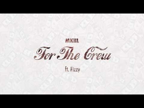 MKHL - For The Crew ft. Fizzy