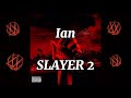 Ian - Slayer 2 (Versuri)