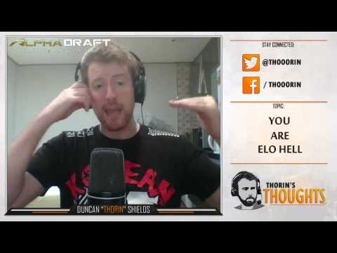 Thorin's Thoughts - You are Elo Hell