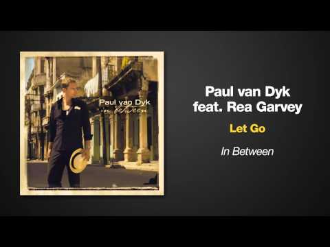 Paul van Dyk Feat. Rea Garvey -- Let Go