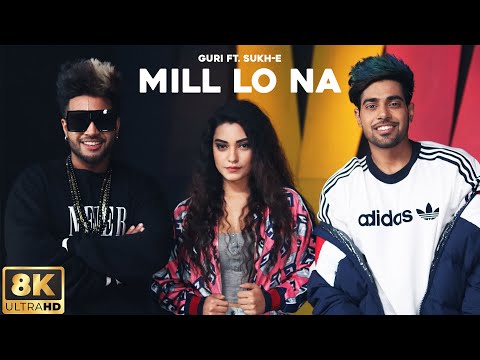 Mill Lo Na (8K Full Video) : Guri | Sukhe Muzical Doctorz | Latest Punjabi Songs - Geet MP3