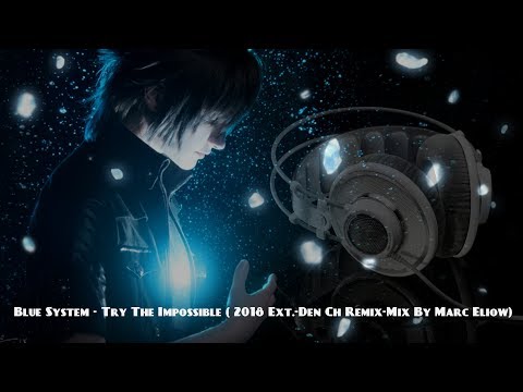 Blue System - Try The Impossible ( 2018 Ext.-Den Ch Remix-Mix By Marc Eliow)