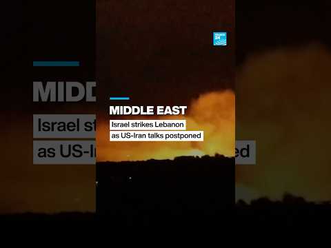 Israeli military strikes southern Lebanon as US-Iran talks are postponed