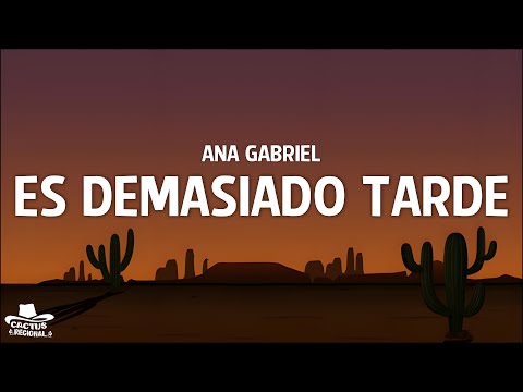 Ana Gabriel – Es Demasiado Tarde (Letra/Lyrics)