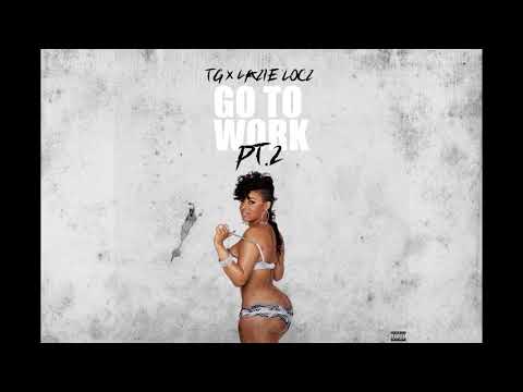 TG x Lazie Locz - "Go To Work Part 2"