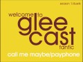 Welcome to Glee Cast - Call Me Maybe / Payphone ...