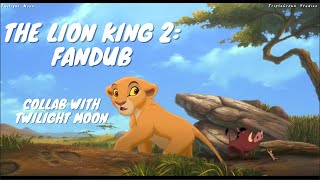 The Lion King 2 Fandub  Collab with Twilight Moon