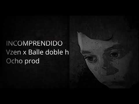 Vzen x Balle Doble H ( Ocho prod ) - Incomprendido