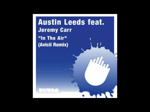 Austin Leeds ft. Jeremy Carr - In The Air (Avicii Remix)