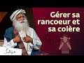 Comment gérer sa rancoeur et sa colère ? | Sadhguru Français