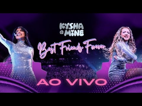 Kysha & Mine: Kysha VS Mine (Ao Vivo - Best Friends Forever)