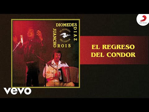 Diomedes Díaz, Juancho Rois - El Regreso Del Condor (Cover Audio)