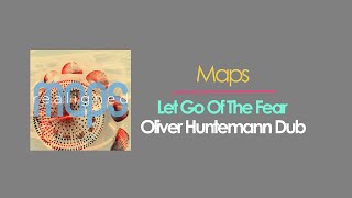 Maps - Let Go Of The Fear (Oliver Huntemann Dub Mix)