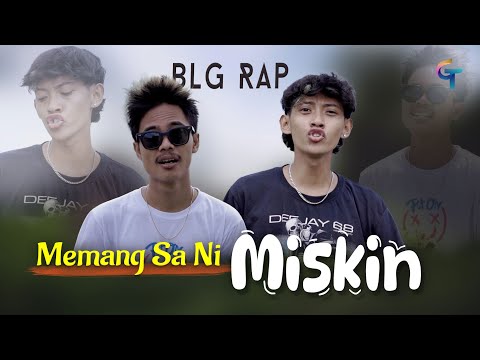 BLG RAP - MEMANG SA NI MISKIN (Official Video)