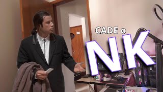 Cadê o NK???