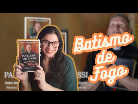 Batismo de Fogo : Conhea a fora da superao divina? - de Padre Marcelo Rossi