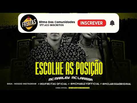 🔵 MC MARLEY, MC LARISSA = Escolha a posição