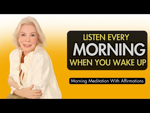 Morning Meditation and Affirmations with Louise Hay Start Your Day Right