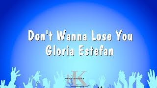Don&#39;t Wanna Lose You - Gloria Estefan (Karaoke Version)