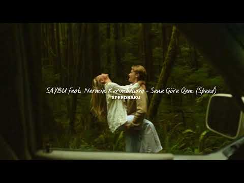 SAYBU feat. Nərmin Kərimbəyova - Sənə Görə Qəm (Speed)