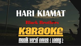 Download lagu HARI KIAMAT, Black Brothers KARAOKE (Nada Rendah) Musik Versi COVER ( Lonny ) mp3 Download lagu HARI KIAMAT, Black Brothers KARAOKE (Nada Rendah) Musik Versi COVER ( Lonny ) mp3