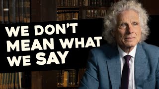 "We Don’t Mean What We Say" - Steven Pinker Part 1