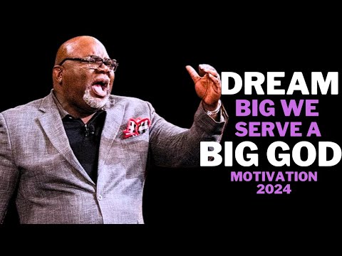 DREAM BIG We Serve A Limitless God 2024 | Steve Harvey, Td Jakes, Jim Rohn, Les Brown | Best