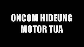 Download lagu ONCOM HIDEUNG   MOTOR TUA mp3