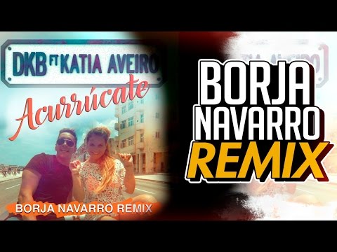 DKB Ft. Katia Aveiro - Acurrúcate (Borja Navarro Remix)