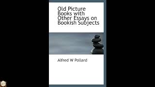 Old Picture Books with Other Essays on Bookish Subjects