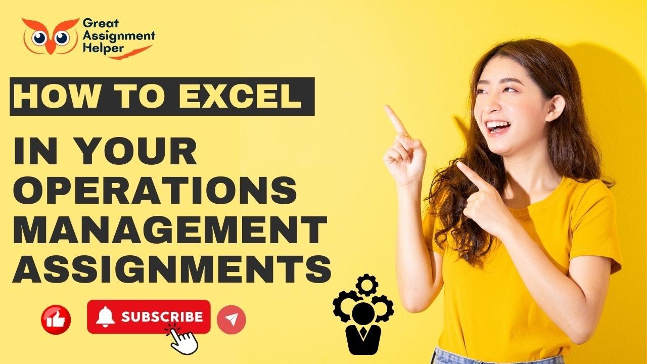 How to Excel in Your Operations Management Assignments