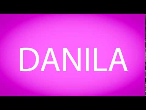 How to pronounce DANILA