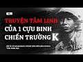 [TẬP 244] Truyện ma tâm linh có thật của một cựu binh Hà Nội đi chiến trường K