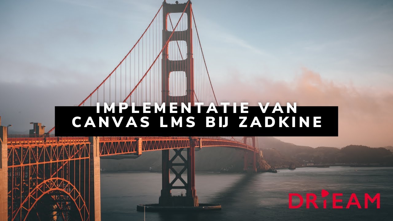 De implementatie van Canvas LMS bij Zadkine Rotterdam door Drieam