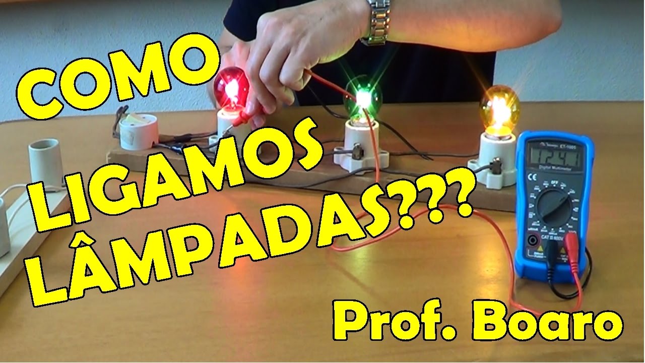 COMO LIGAMOS AS LÂMPADAS??? - EXPERIÊNCIA DE FÍSICA - Prof.  Boaro