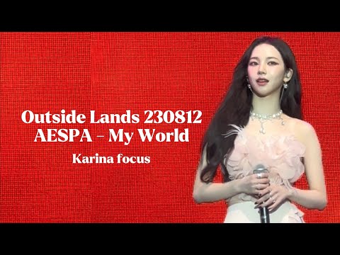 230812 Outside Lands aespa 에스파 - My World Karina 카리나 focus fancam