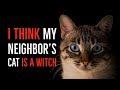 I Think My Neighbor S Cat Is A Witch BEST OF CREEPEN S VAULT 2018 EXCLUSIVE STORY