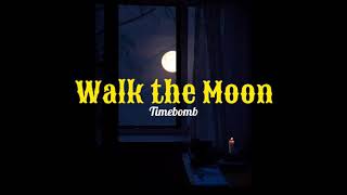 Walk The Moon - Timebomb (Lyrics)