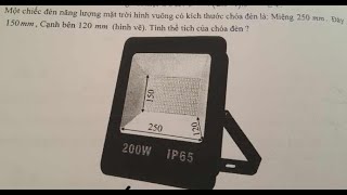 Hình chóp cụt: Một chiếc đèn năng lượng mặt trời hình vuông có kích thước chóa đèn là: Miệng 250 mm.