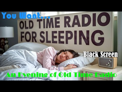 All Night Old Time Radio Shows | You Want…Old Time Radio For Sleeping | Black Screen | 8+ Hours!