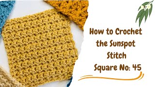 How to Crochet the Sunspot Stitch, Square No: 46 🍃🌾🌿#crochet #yarn #crochetpatterns #yarnlove