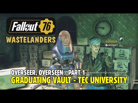 FALLOUT 76 WASTELANDERS: Overseer, Overseen, Part 1 - Graduating Vault - Tec University