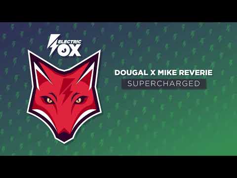Dougal x Mike Reverie - Supercharged (Official Audio)
