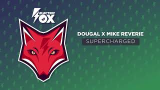 Dougal x Mike Reverie - Supercharged (Official Audio)