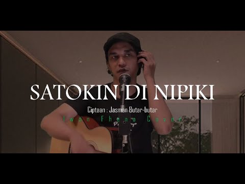 Satokin Di Nipiki - Iwan Fheno ( Cover ) | Cipt. Jasman Butar-butar