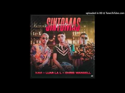 Xavi The Destroyer Ft. Luar La L, Chris Wandell - Sintomas