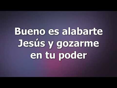 Te alabaré mi buen Jesús Bueno es alabarte II