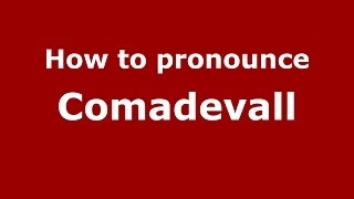 How to pronounce Comadevall